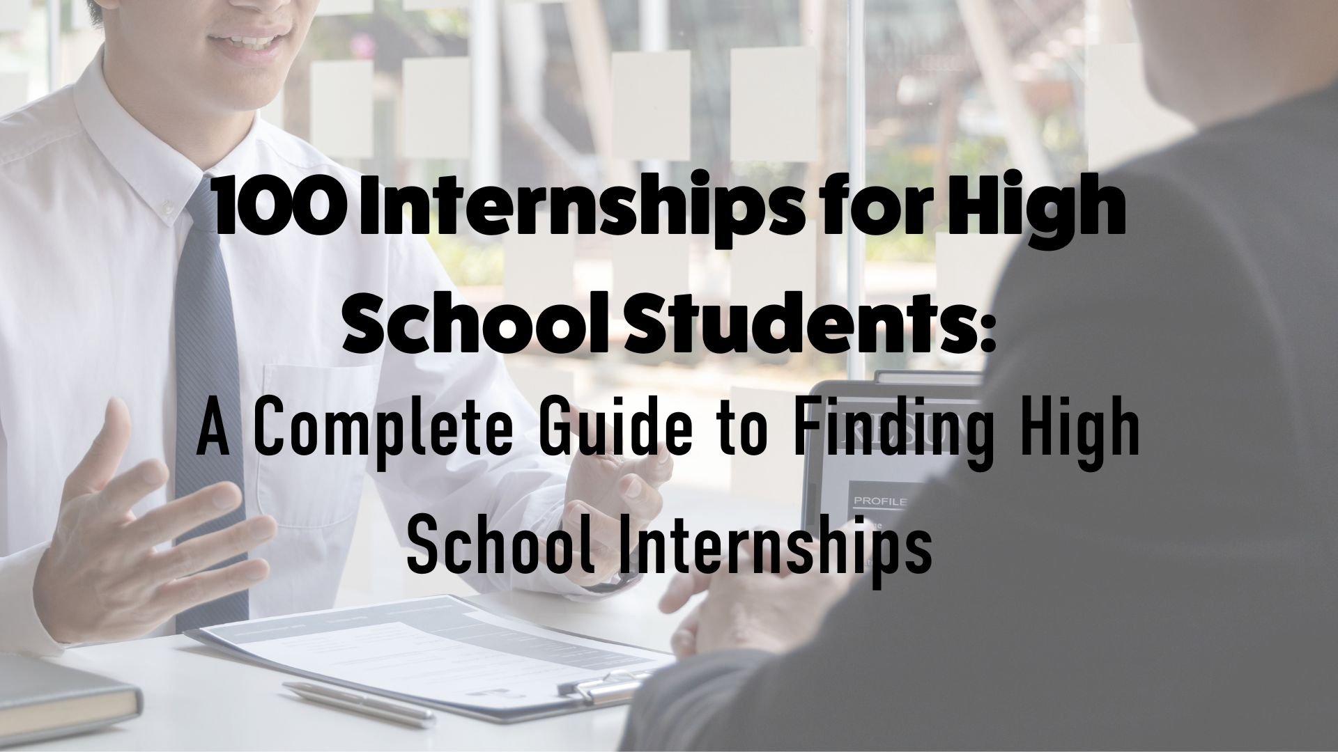 100 Internships for High School Students A Complete Guide to Finding