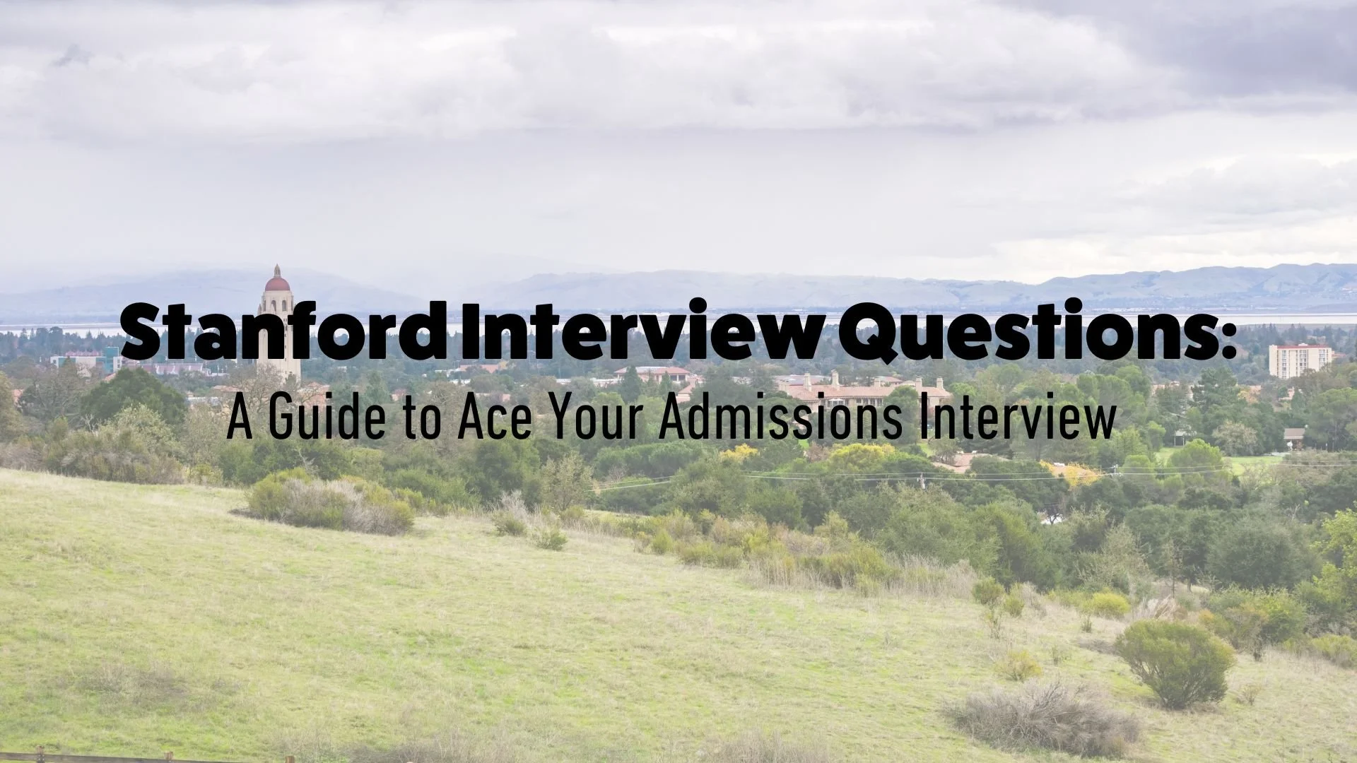 Stanford Interview Questions A Guide to Ace Your Admissions Interview