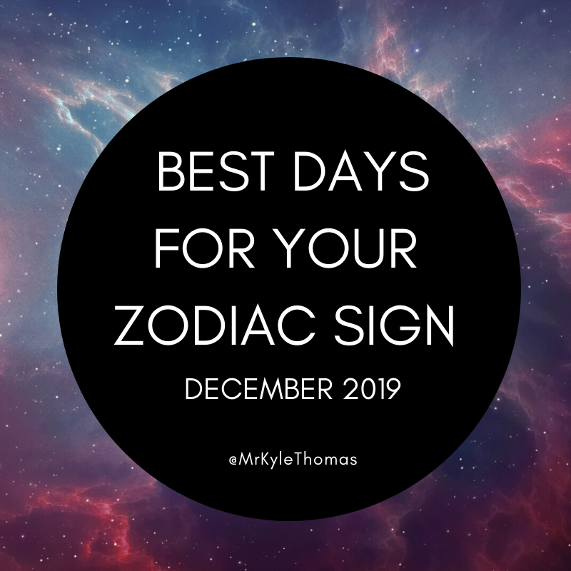 BEST DAYS FOR YOUR ZODIAC SIGN IN DECEMBER 2019