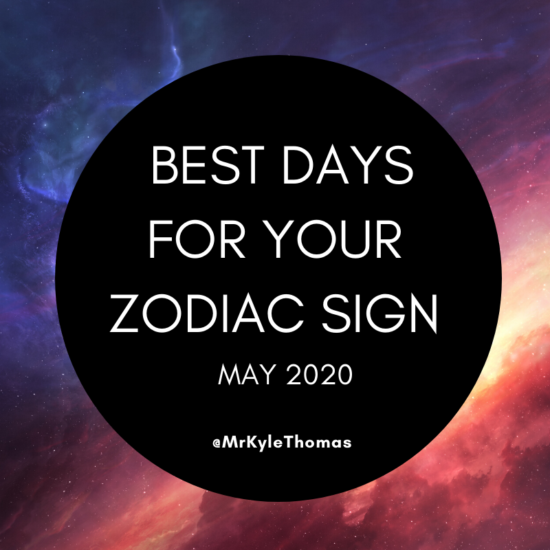BEST DAYS FOR YOUR ZODIAC SIGN IN MAY 2020