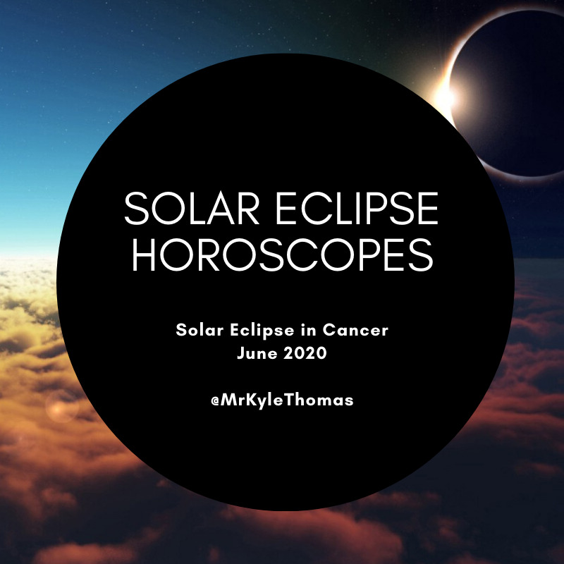 POWER HOROSCOPES: SOLAR ECLIPSE IN CANCER - JUNE 2020
