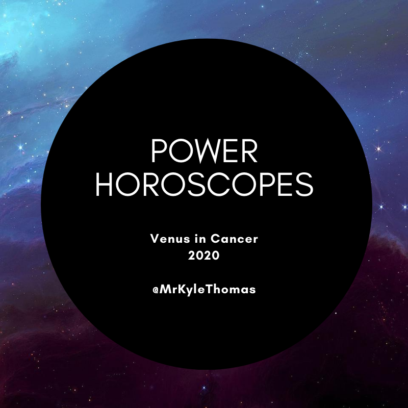 POWER HOROSCOPES: VENUS IN CANCER -- 2020