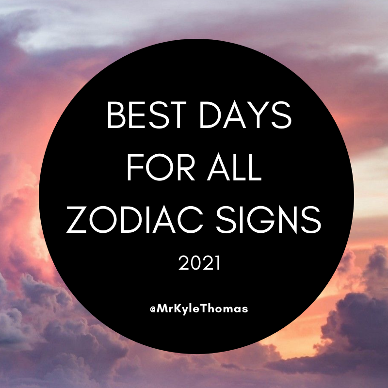 BEST DAYS FOR ALL ZODIAC SIGNS IN 2021