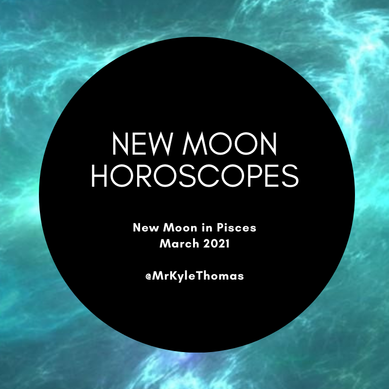 POWER HOROSCOPES: NEW MOON IN PISCES -- 2021