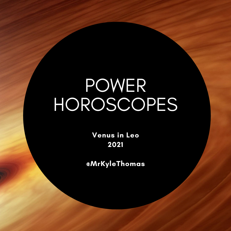 POWER HOROSCOPES: VENUS IN LEO -- 2021