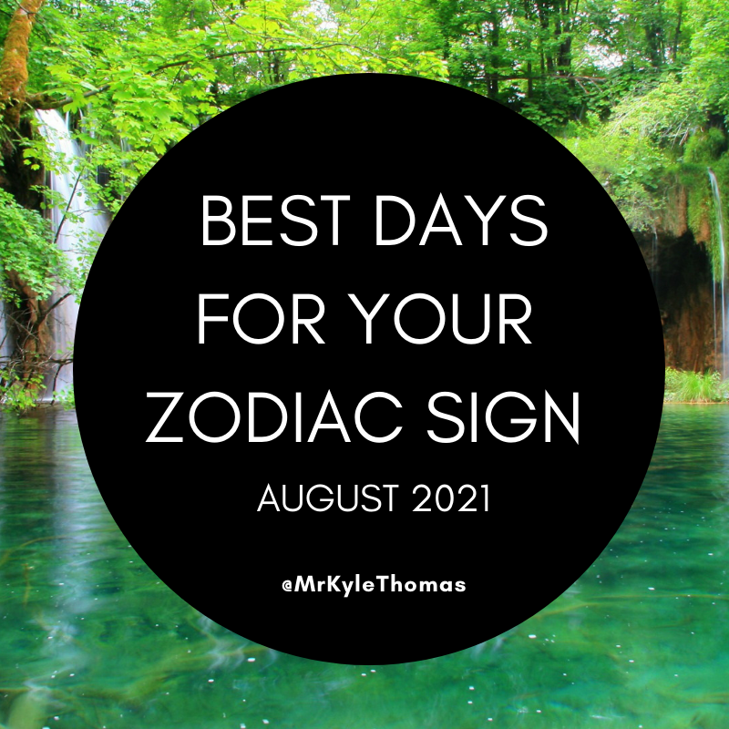 BEST DAYS FOR YOUR ZODIAC SIGN IN AUGUST 2021
