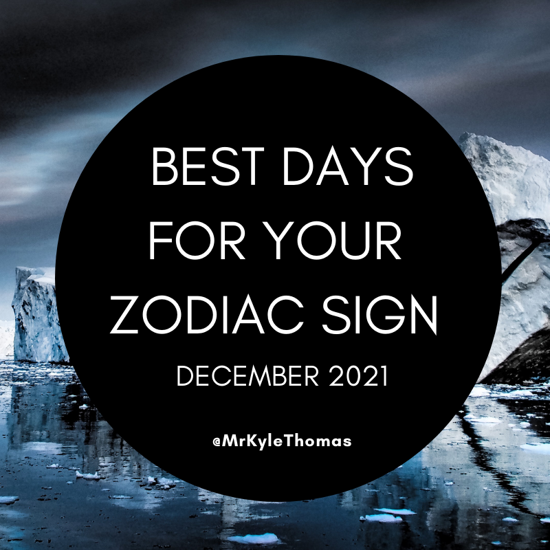 BEST DAYS FOR YOUR ZODIAC SIGN IN DECEMBER 2021