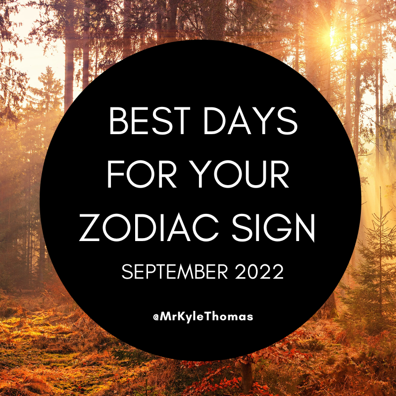 BEST DAYS FOR YOUR ZODIAC SIGN IN SEPTEMBER 2022