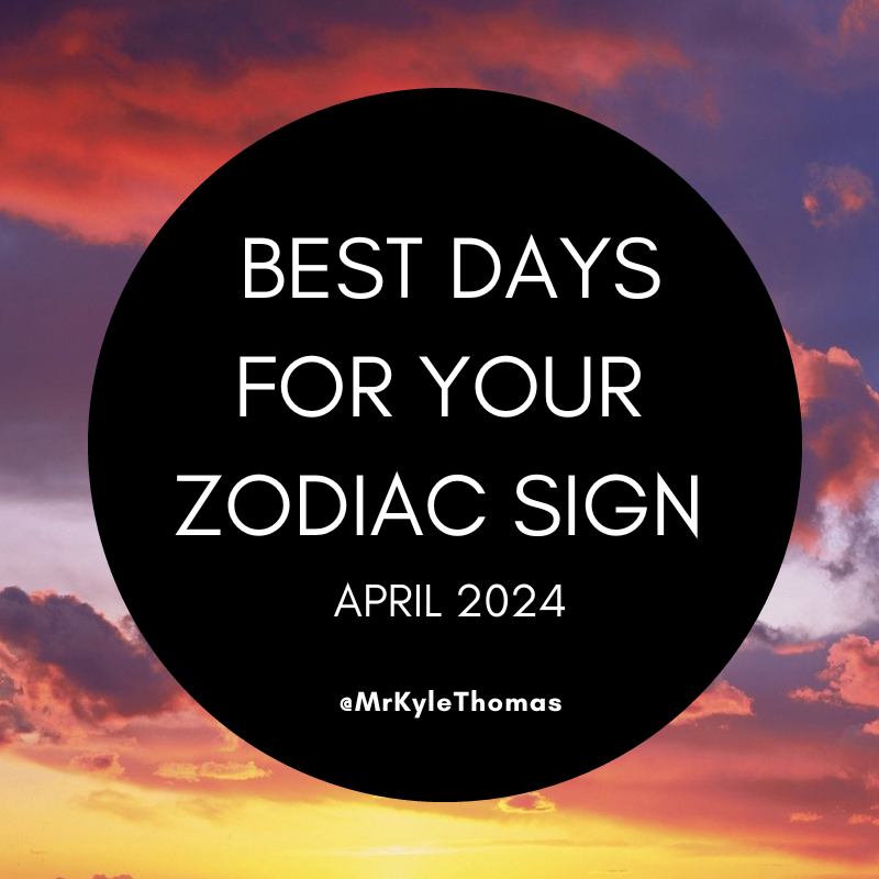 BEST DAYS FOR YOUR ZODIAC SIGN IN APRIL 2024 KYLE THOMAS ASTROLOGY 1 BEST DAYS FOR YOUR ZODIAC SIGN IN APRIL 2024 POWER HOROSCOPES