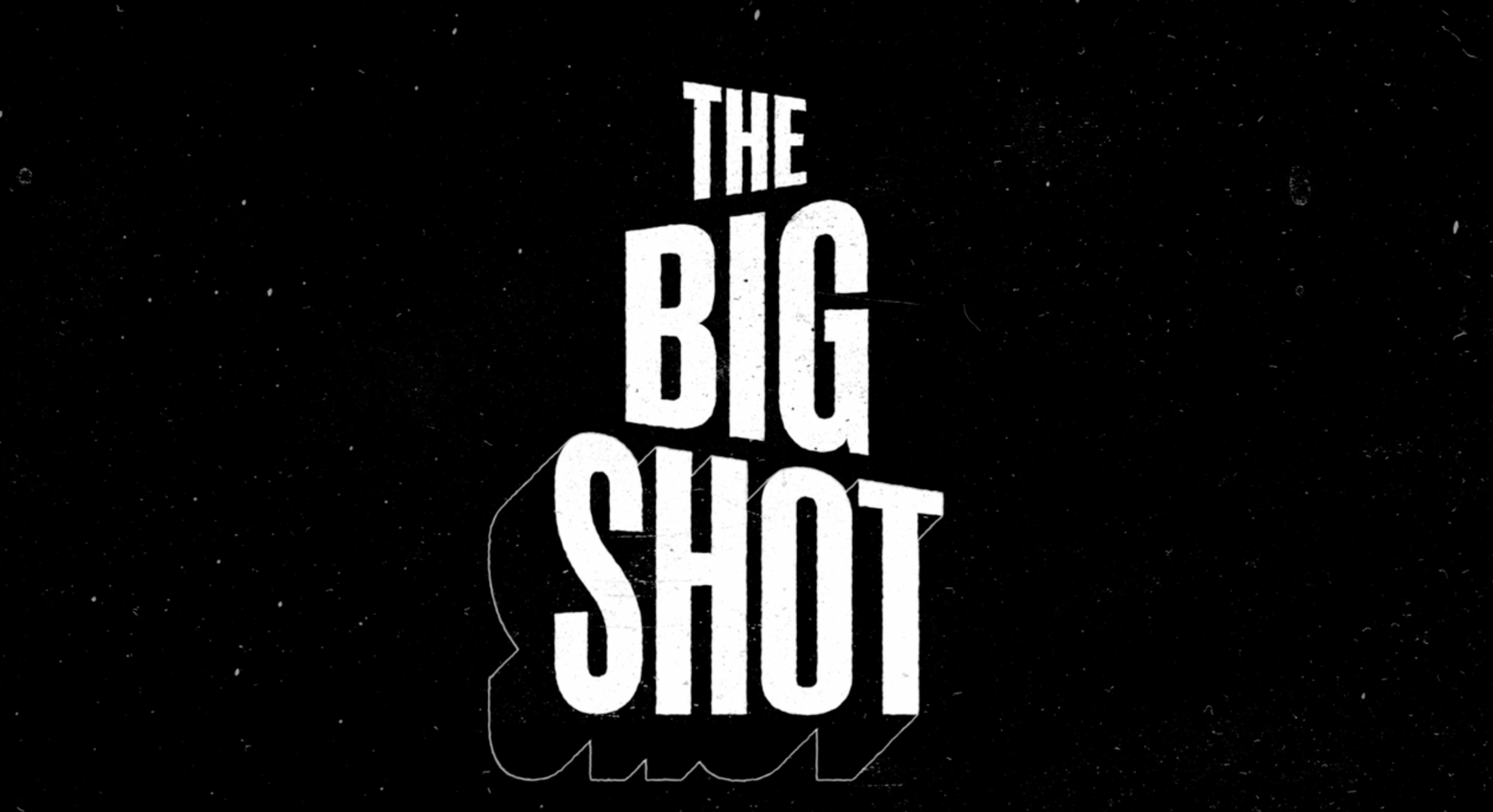 The Big Shot (concept+scripting)