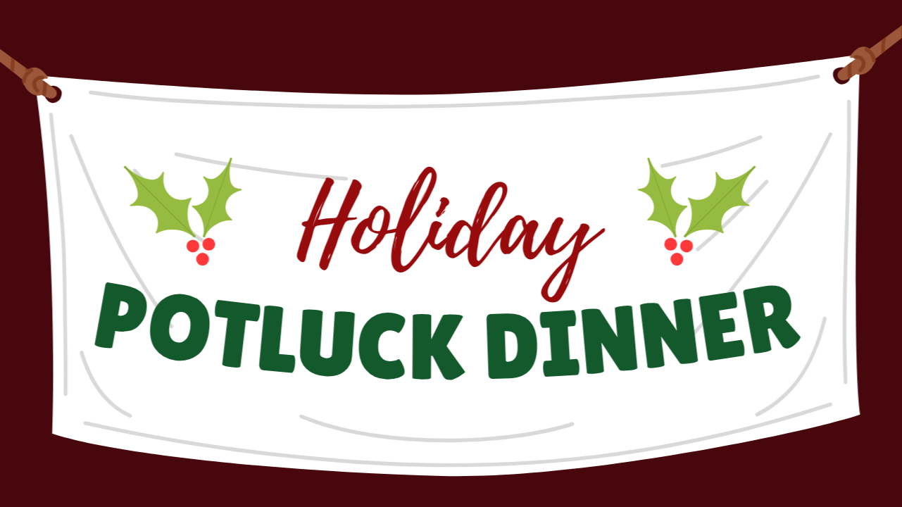 December Holiday Potluck &amp; Meeting