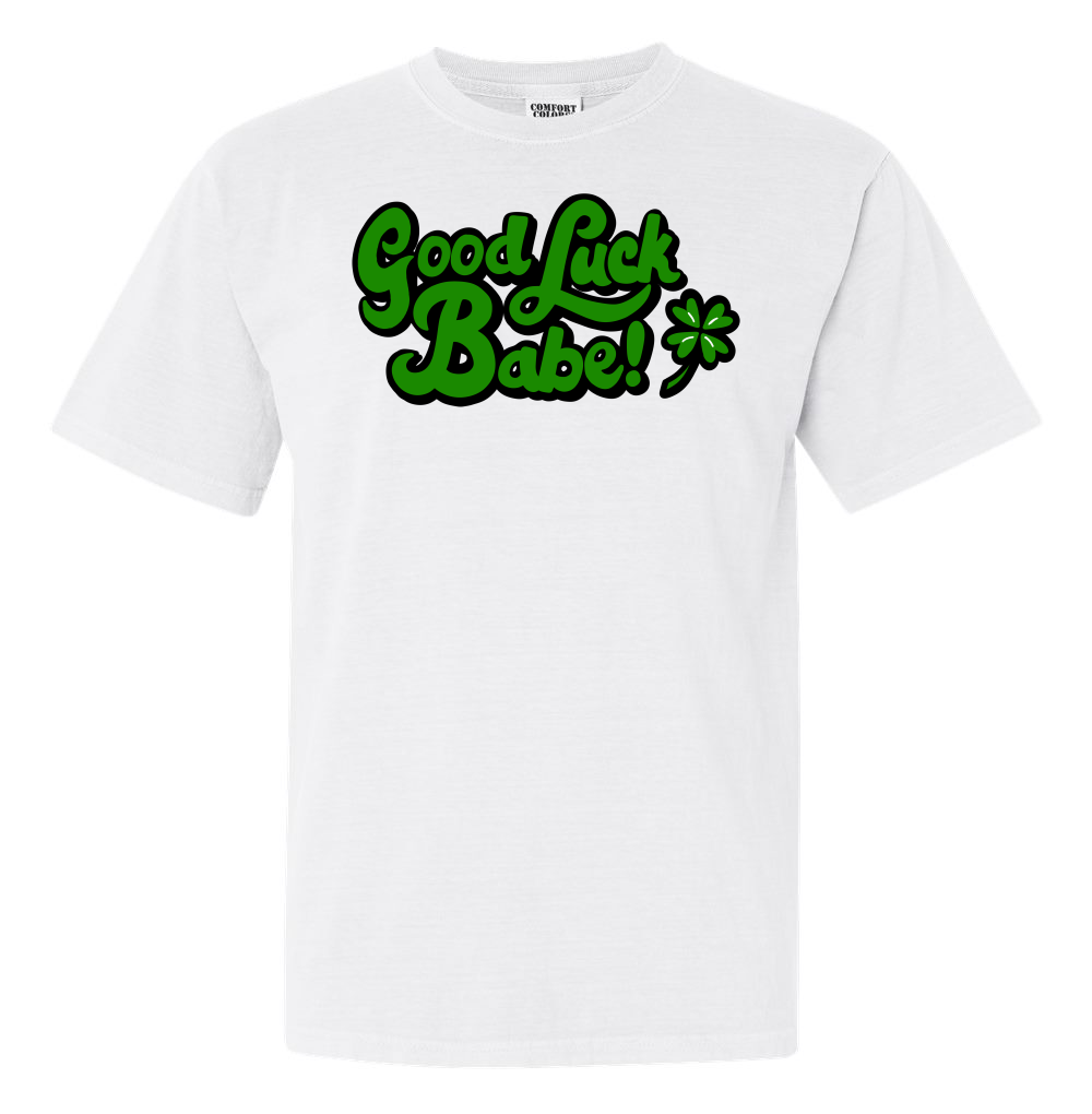 Good Luck Babe white tee.png