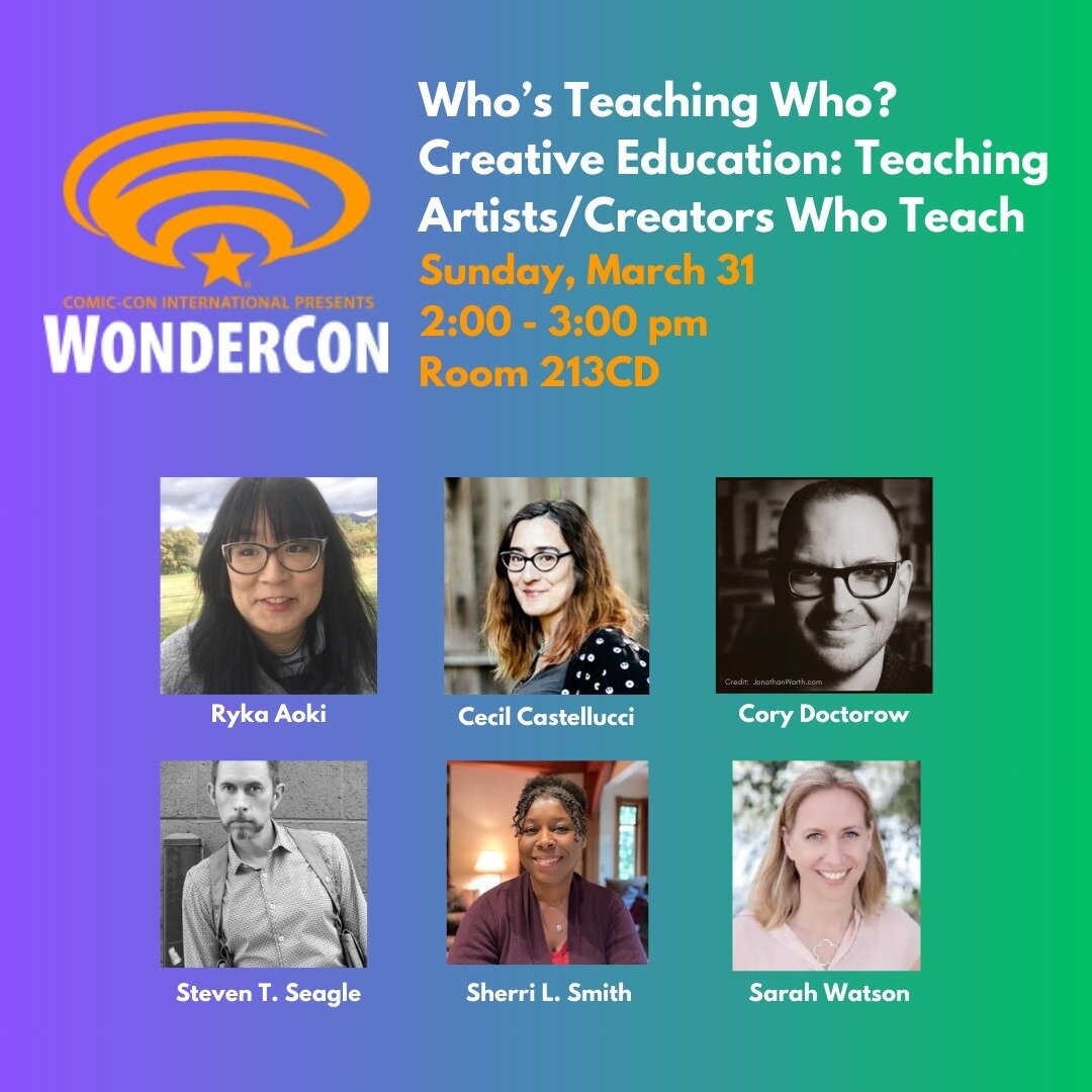 It's WonderCon folks! I hope you've got room in your weekend for us! 

Saturday, we're talking revolutions and Sunday we move on to educating artists and life of the artist who is also a teacher.

This is an interesting topic for me: are you a writer