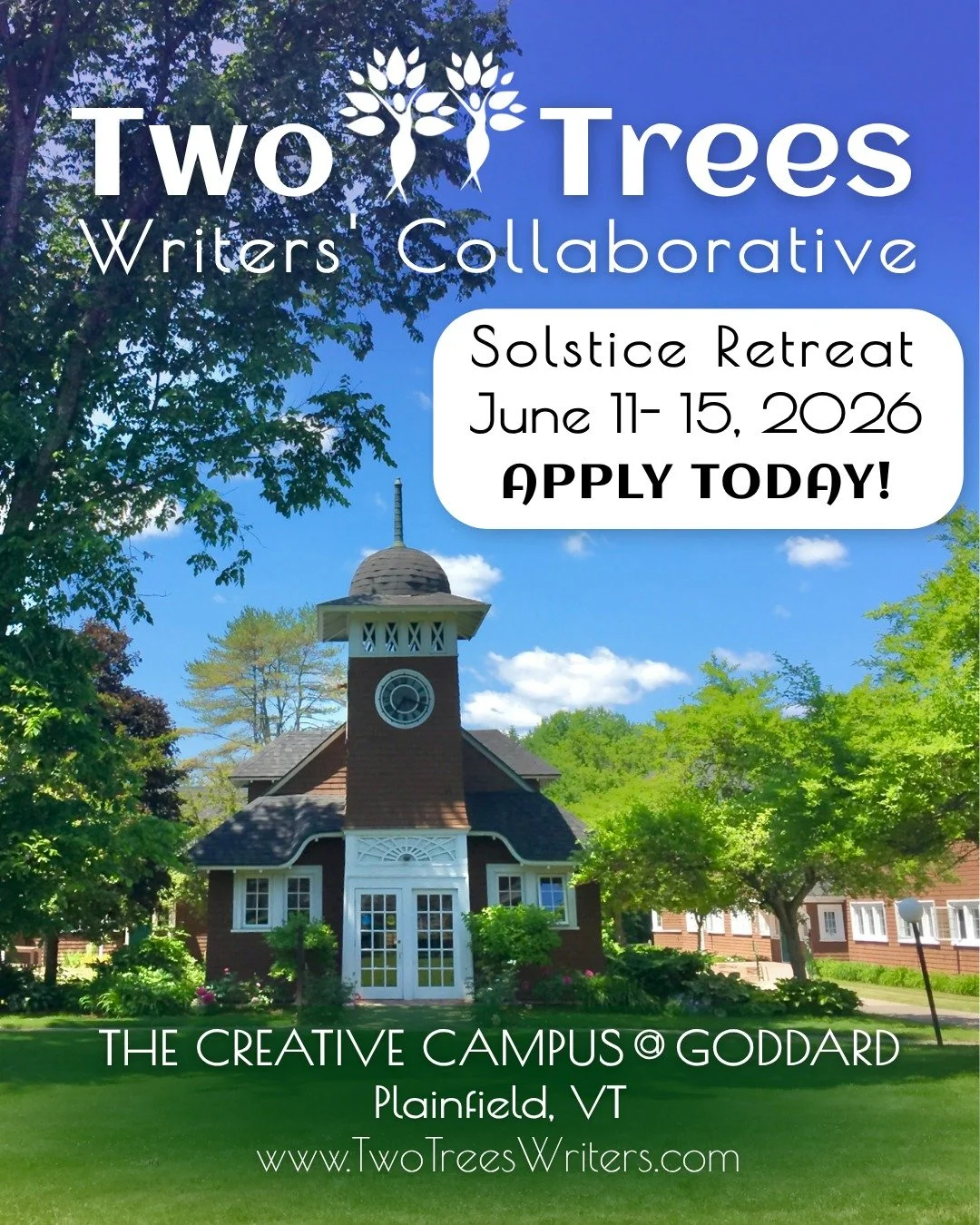 Applications are open! Come to Vermont with us! 

Two Trees Writers' Collaborative is back and roaming the green fields of Vermont this coming June. It's a little woo woo, a lot of writing, and a gathering of good folk at the former Goddard College c