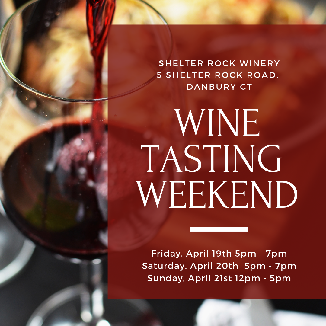 Wine Tasting Weekend (Free Event!) — Shelter Rock Winery | Urban Winery  Danbury CT