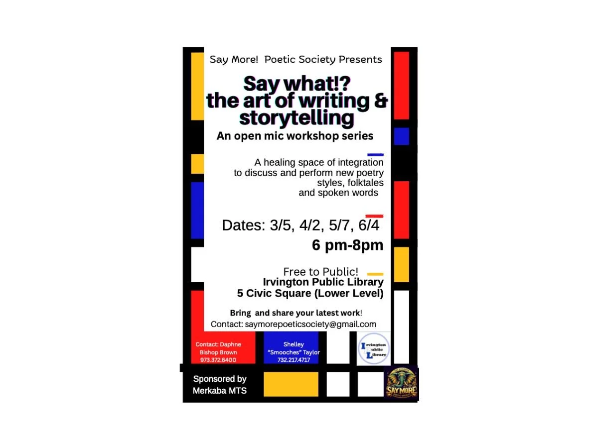 IRVINGTON - Say More! Poetic Society: Say what!? Say what!? the art of writing & the art of writing & the art of writing & storytelling