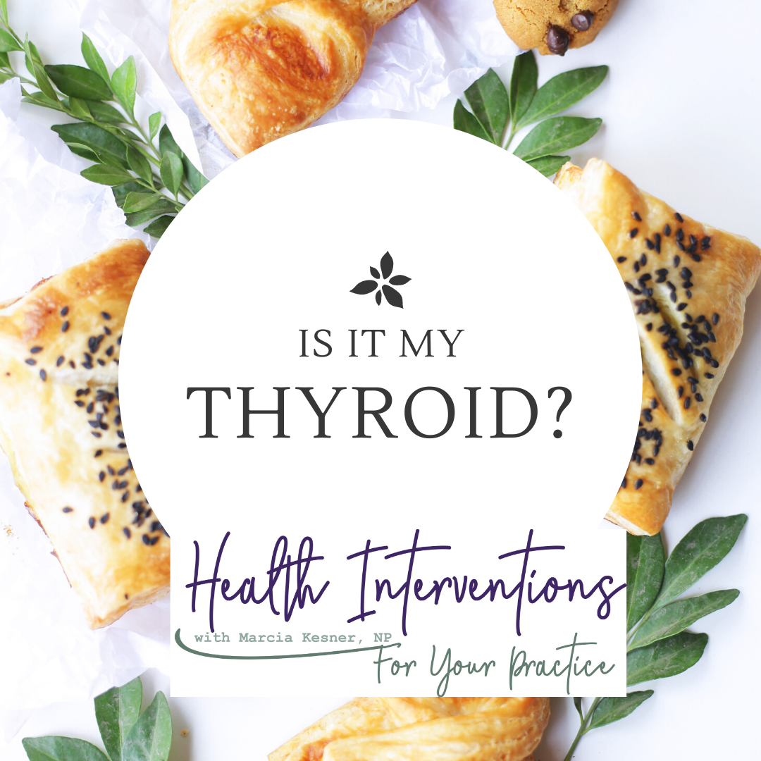 #6 Do You Think It’s My Thyroid? The Thyroid Nutrition Connection 
