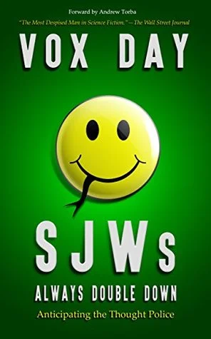 SJWs Always Double Down, by Vox Day