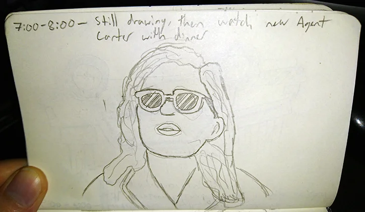 7:00 - 8:00 - Still drawing, then watch new Agent Carter over dinner.