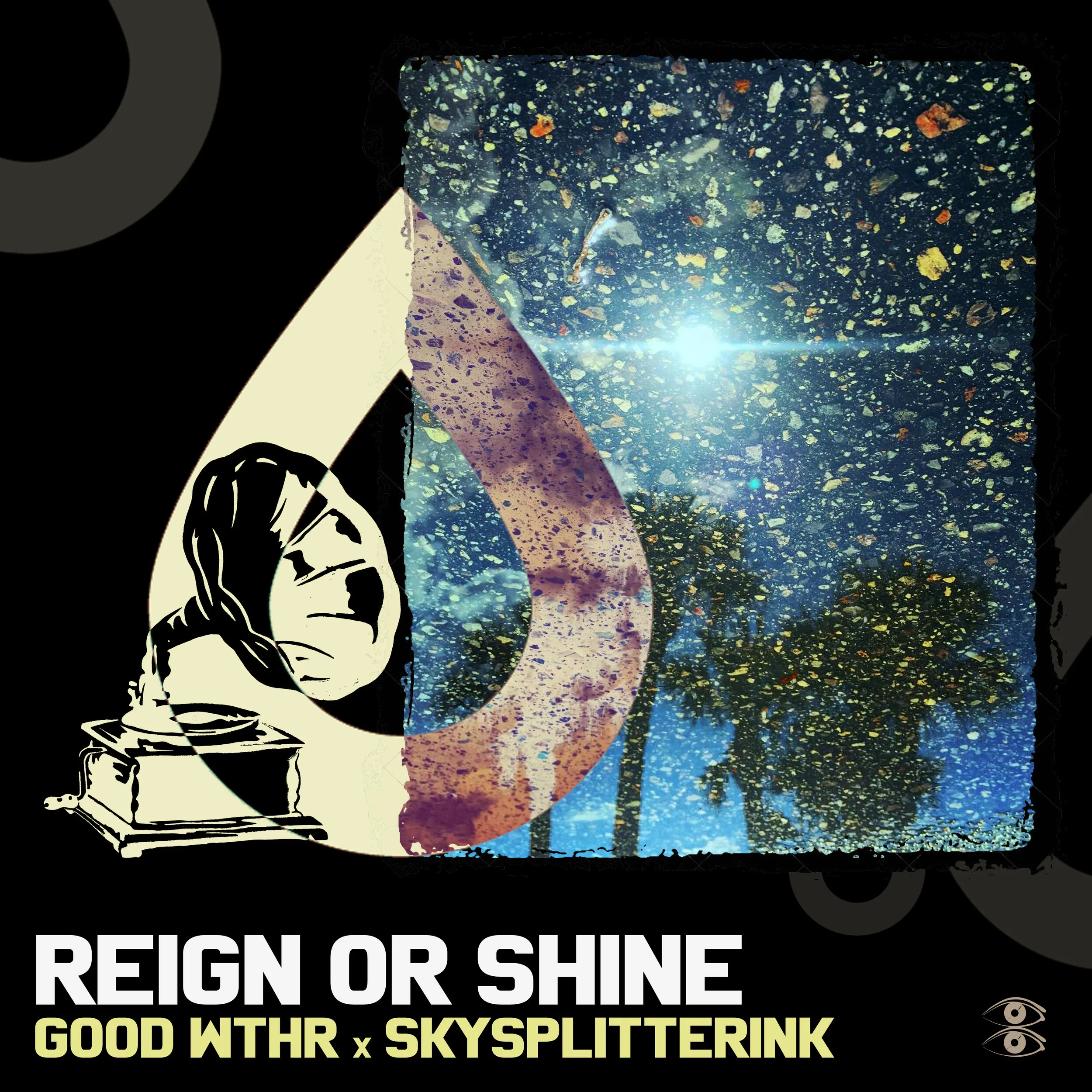 Reign Or Shine by Good Wthr &amp; SkySplitterInk