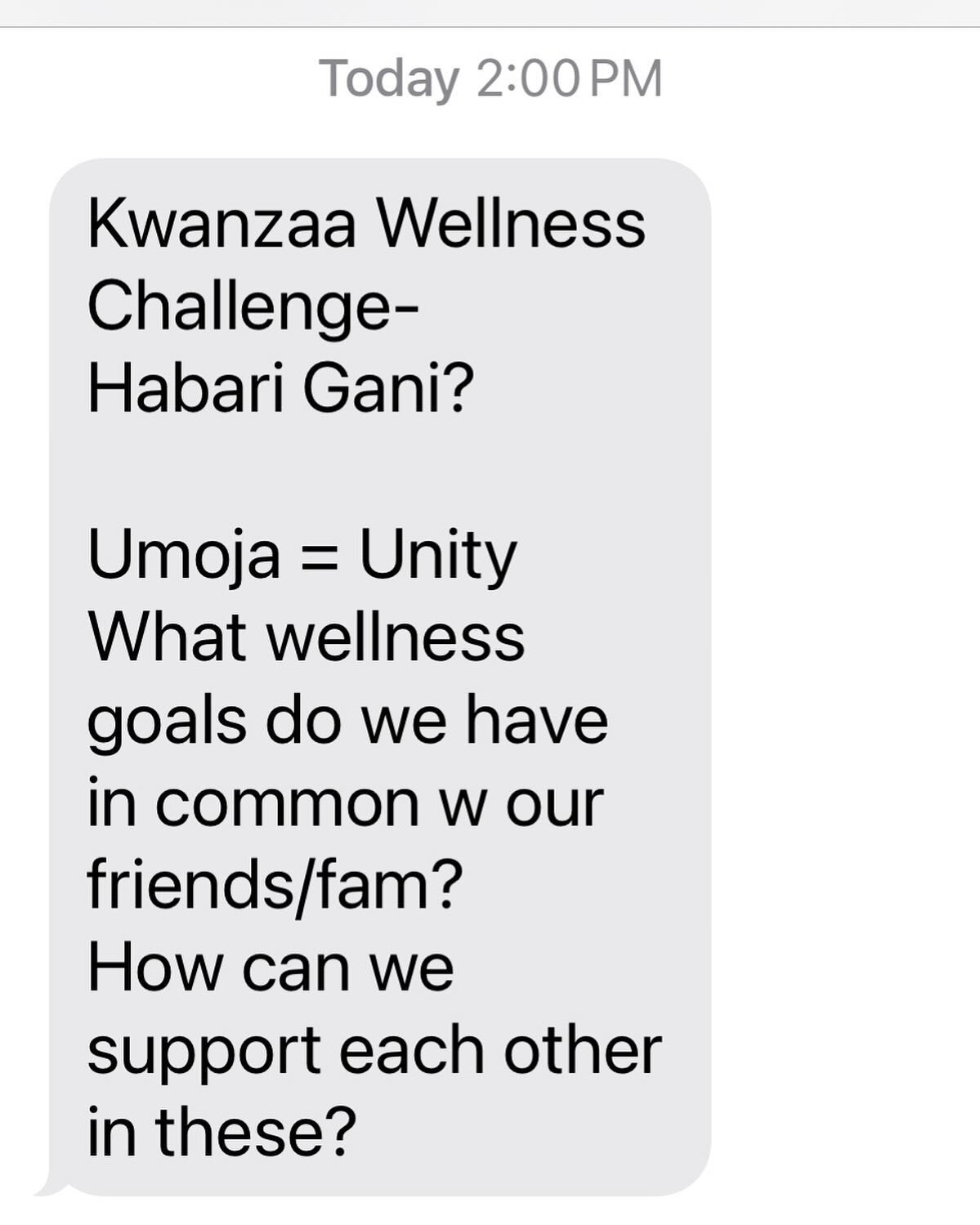 Habari Gani?
Umoja habari gani!

If we look closely enough, everything in our lives interacts with our health and wellness.

This week, in our #dailywellness Text Thread, we&rsquo;re having a Kwanzaa Wellness Challenge. 

For 7 days, let&rsquo;s expl