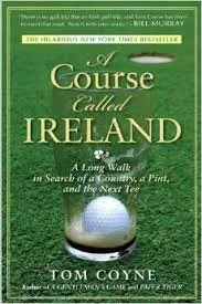Tom Coyne On A Course Called Ireland Coming To TV