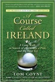 Tom Coyne On A Course Called Ireland Coming To TV