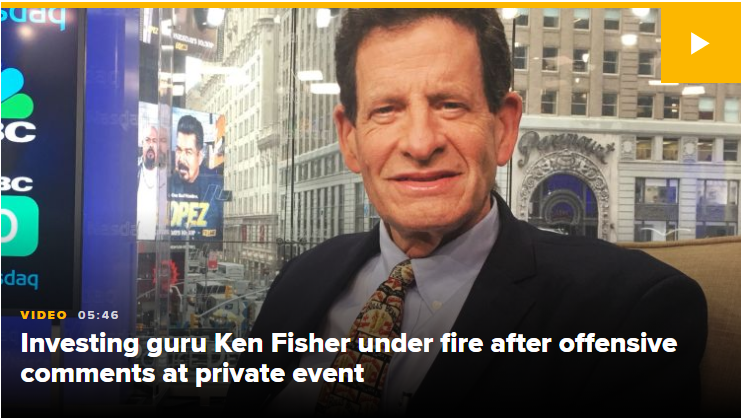 Here’s the Ken Fisher audio that inflamed executives at a financial conference