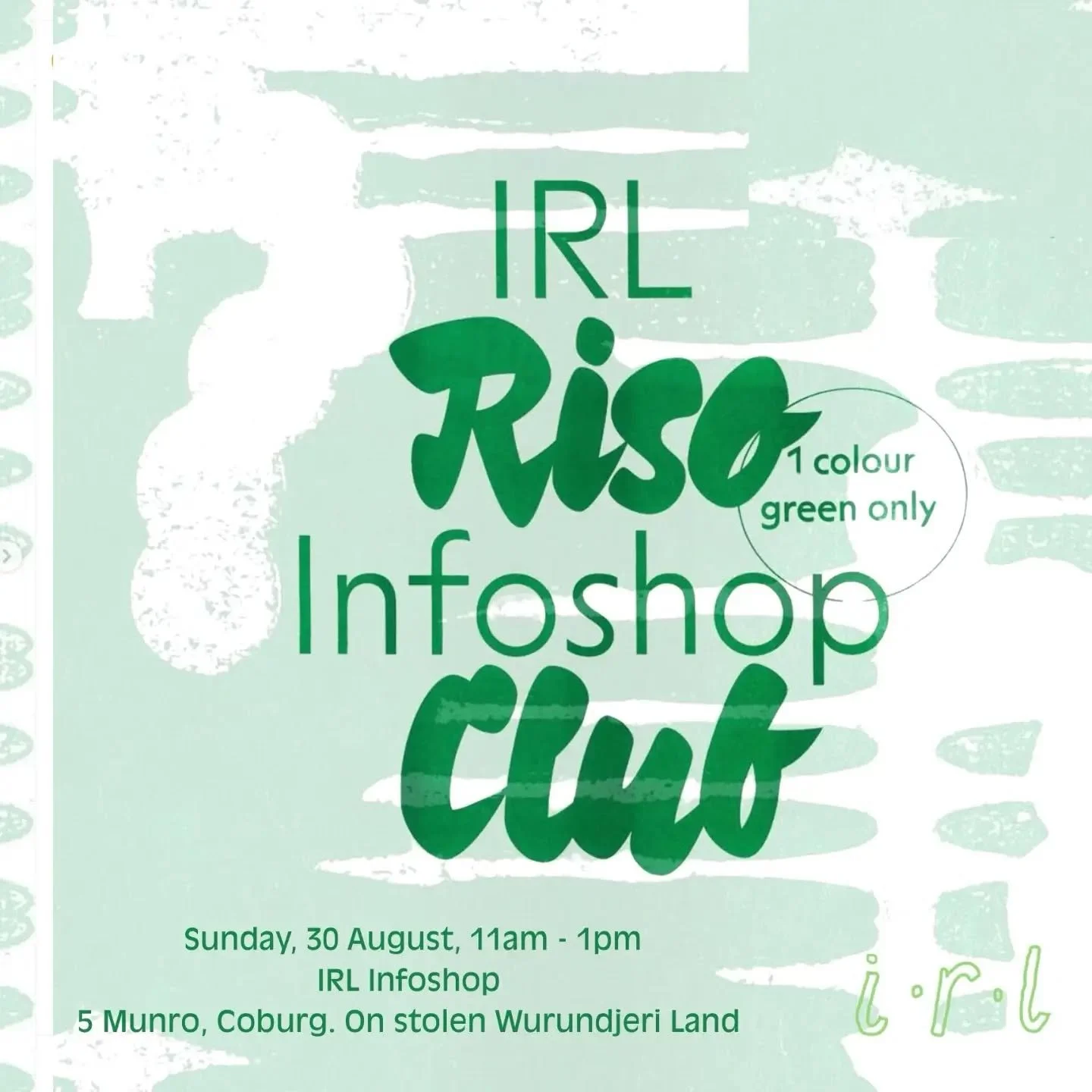IRL Infoshop Riso Club is back. We hope to host regular meetings in future, but for now our first Riso Club in our new library space will be this Sunday 30 August, 11am - 1pm

...

Come use the IRL riso - green ink only! 

Being pre-printed A4 or A3 