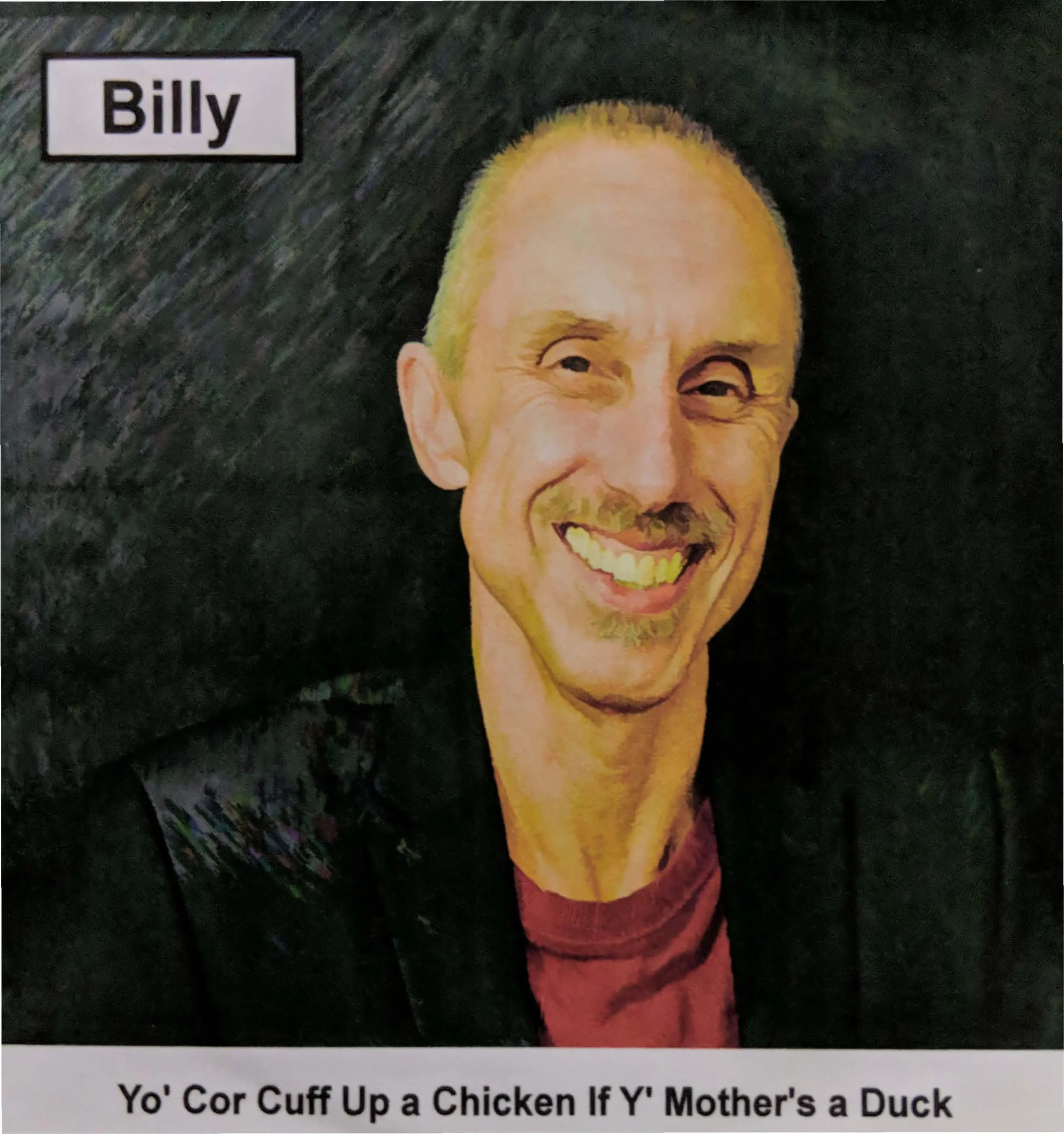 Yo' Cur Cuff Up a Chicken if Y' Mother's a Duck - Billy Spakemon