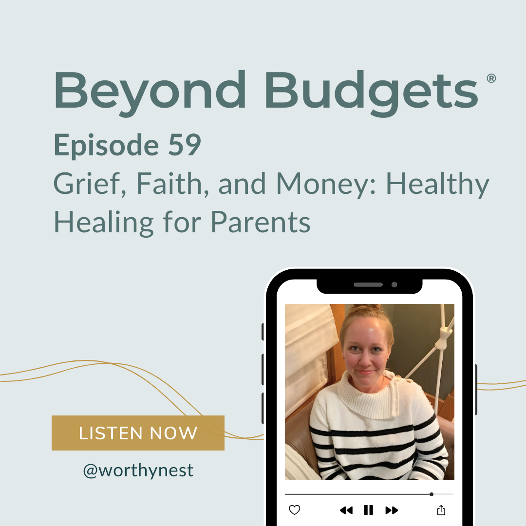 Grief, Faith, and Money: Healthy Healing for Parents | E59