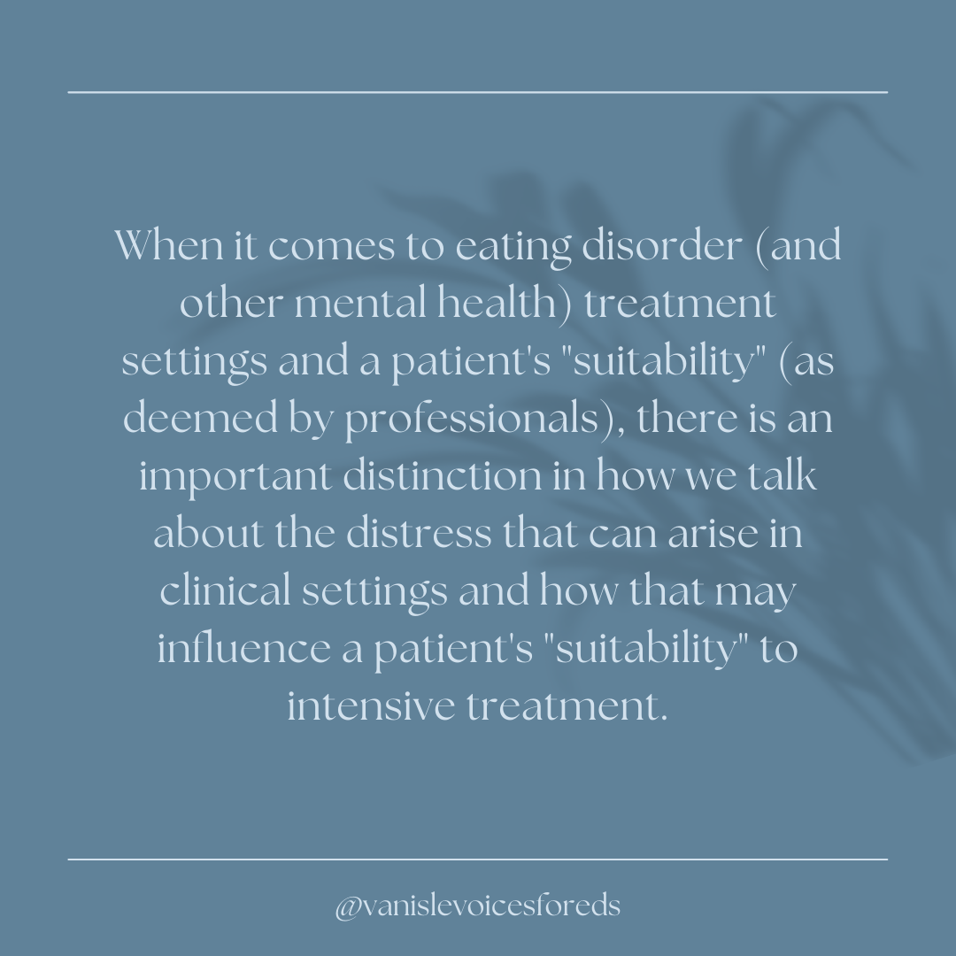 When it comes to eating disorder treatment settings and a patient's suitability there is an important distinction in how we talk about the distress that can arise in clinical settings. Patients are not (6).png