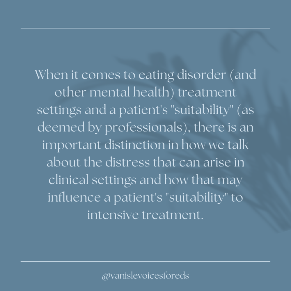 When it comes to eating disorder treatment settings and a patient's suitability there is an important distinction in how we talk about the distress that can arise in clinical settings. Patients are not (6).png