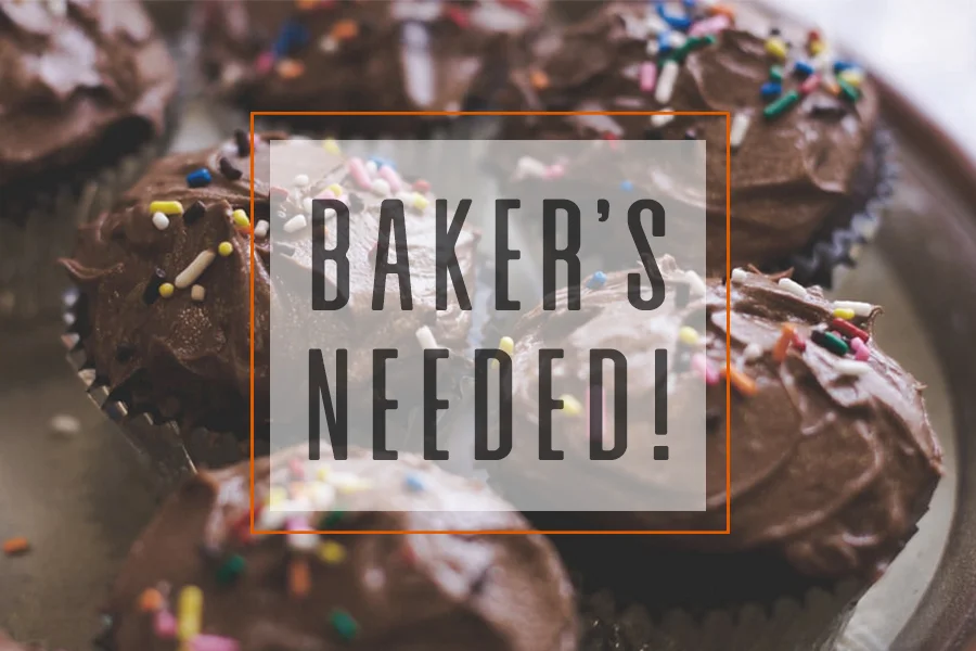 Baker's Needed!
