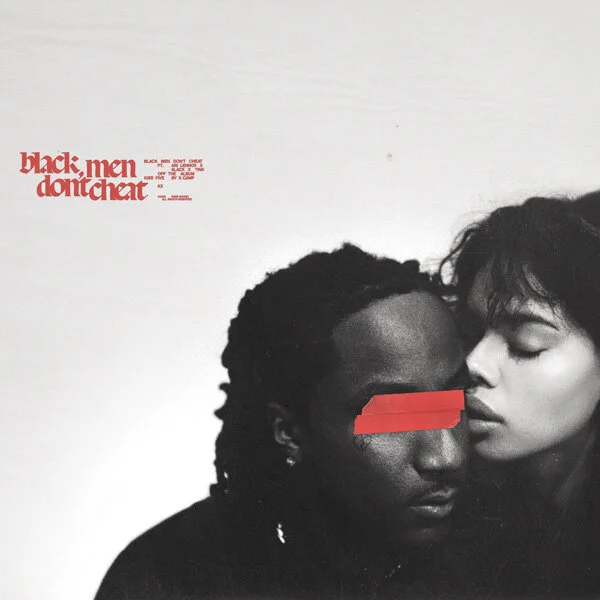 K Camp, Ari Lennox, 6lack, Tink "Black Men Don't Cheat" (Copy)