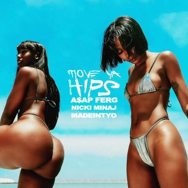 "Move Ya Hips"- A$AP Ferg ft. Nicki Minaj &amp; MadeInTYO
