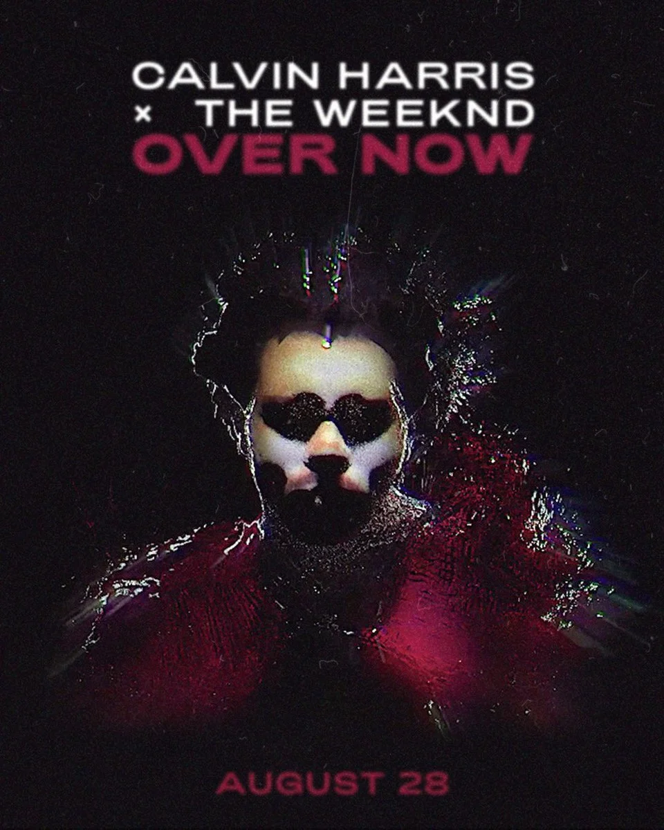 Calvin Harris, The Weekend "Over Now"
