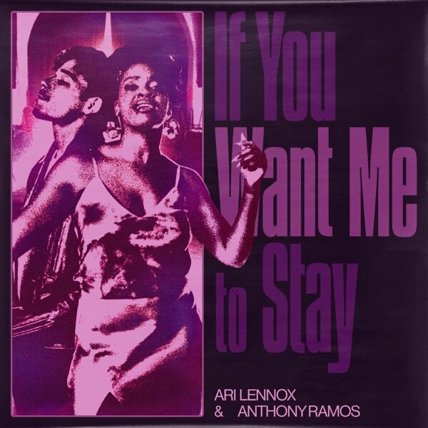 Ari Lennox, Anthony Ramos "If You Want Me to Stay"