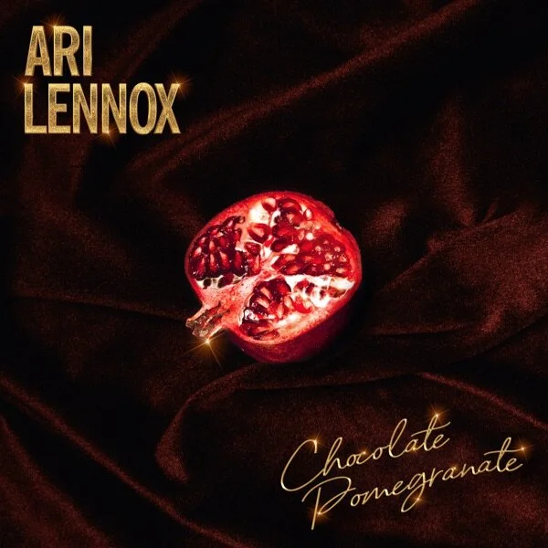 Ari Lennox "Chocolate Pomegranate" 