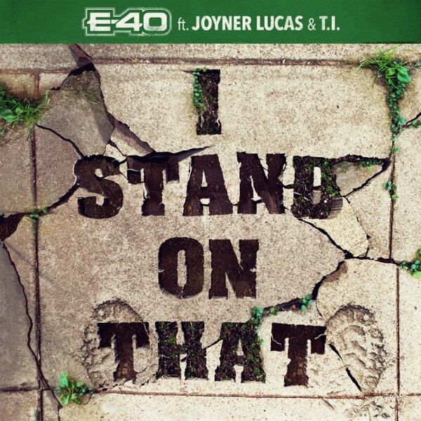 E-40 ft Joyner Lucas &amp; T.I. "I Stand On That" 