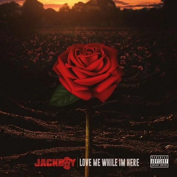 Jackboy "Love Me While Im Here" 