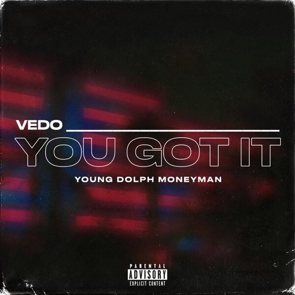 Vedo, Young Dolph, Money Man "You Got It" 