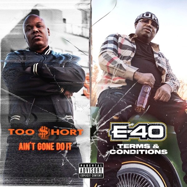 Too $hort, E-40 "Ain't Gone Do It / Terms and Conditions" 