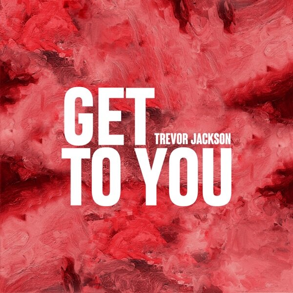 Trevor Jackson "Get To You"