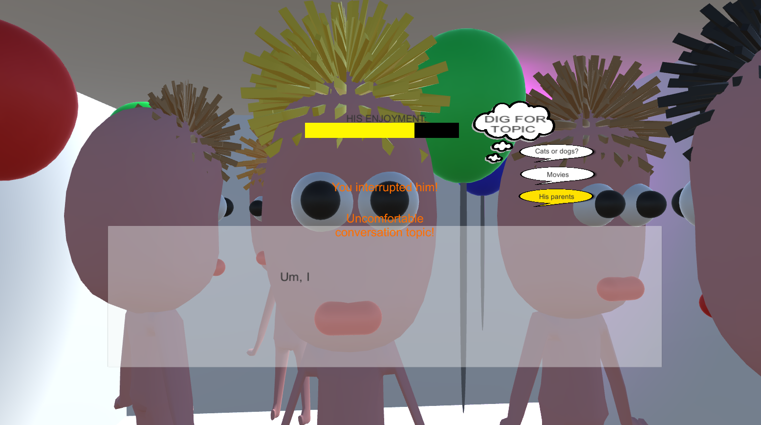  Be sure to not interrupt him or introduce weird conversation topics.  