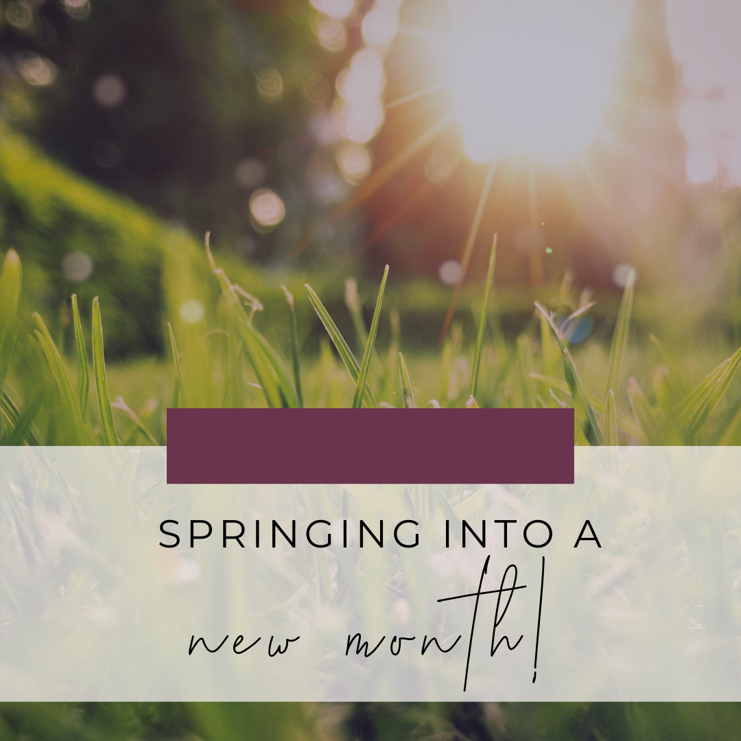 Springing Into A New Month