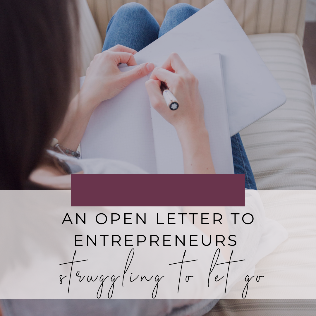 An Open Letter For Entrepreneurs Struggling To Let Go