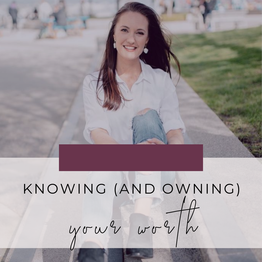 Knowing (And Owning) Your Worth