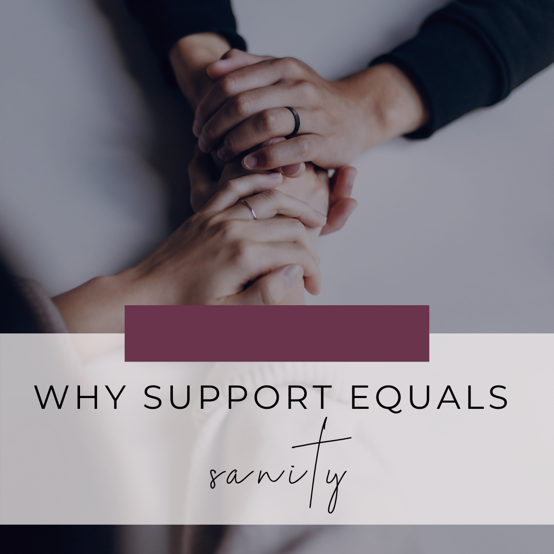 Why Support Equals Sanity