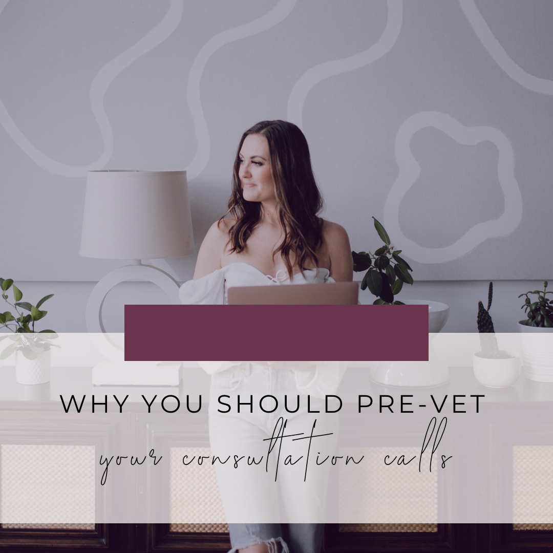 Why You Should Pre-Vet Your Consultation Calls